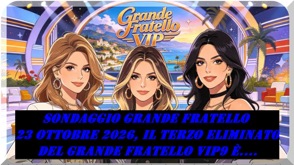 GFVIP9: il sondaggio del 23-10-26 chi è il terzo eliminato